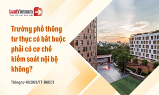Từ 08/8/2026, trường phổ thông tư thục có bắt buộc phải có cơ chế kiểm soát nội bộ không?