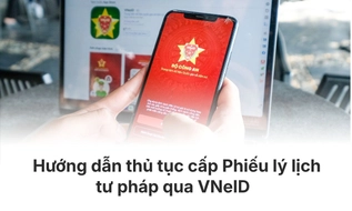 Hướng dẫn thủ tục cấp Phiếu lý lịch tư pháp qua VNeID