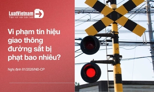Không chấp hành tín hiệu giao thông đường sắt bị phạt bao nhiêu?