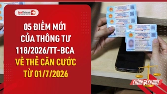 Video: 5 điểm mới về thẻ Căn cước theo Thông tư 118/2026/TT-BCA