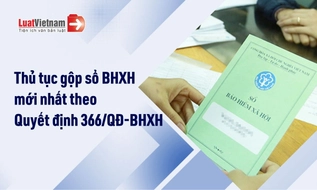 Thủ tục gộp sổ bảo hiểm xã hội mới nhất theo Quyết định 366/QĐ-BHXH