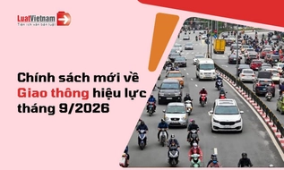 Chính sách mới về Giao thông hiệu lực tháng 9/2026
