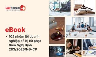 Tải Miễn phí: Ebook 102 nhóm lỗi doanh nghiệp dễ bị xử phạt theo Nghị định 283/2026/NĐ-CP