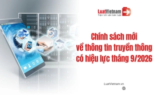 Chính sách mới về Thông tin truyền thông có hiệu lực tháng 9/2026