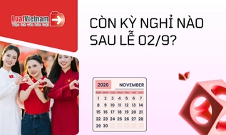Sau kỳ nghỉ lễ 02/9 dài 5 ngày, kỳ nghỉ lễ tiếp theo là ngày nào?