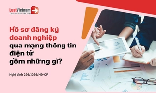 Từ 23/7/2026, hồ sơ đăng ký doanh nghiệp qua mạng thông tin điện tử gồm những gì?
