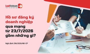 Từ 23/7/2026, hồ sơ đăng ký doanh nghiệp qua mạng thông tin điện tử gồm những gì?