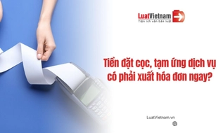 Tiền đặt cọc, tạm ứng dịch vụ có phải xuất hóa đơn ngay không?