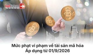 Tổng hợp mức phạt vi phạm về tài sản mã hóa từ 01/9/2026