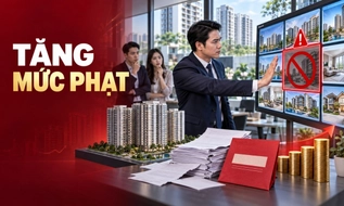 Đưa bất động sản không đủ điều kiện lên sàn bị phạt đến 600 triệu đồng từ 26/8/2026