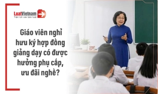 Nhà giáo nghỉ hưu ký hợp đồng giảng dạy có được hưởng phụ cấp thâm niên, ưu đãi nghề?