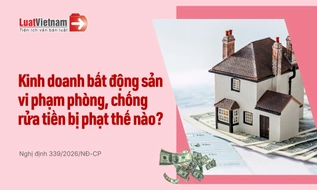 Vi phạm phòng, chống rửa tiền trong kinh doanh bất động sản bị phạt thế nào?