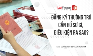 Hồ sơ đăng ký thường trú gồm những gì? Điều kiện đăng ký thường trú mới nhất