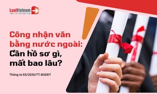 Thủ tục công nhận văn bằng nước ngoài: Hồ sơ, trình tự và thời hạn giải quyết
