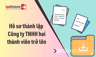 Hồ sơ thành lập Công ty TNHH hai thành viên mới nhất