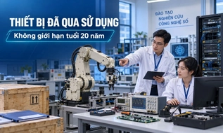 Thiết bị đã qua sử dụng nhập khẩu phục vụ đào tạo, nghiên cứu công nghệ số không áp dụng giới hạn tuổi 20 năm