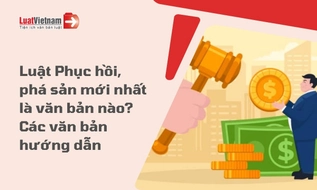 Luật Phục hồi, phá sản mới nhất và văn bản hướng dẫn