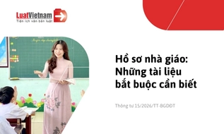 Hồ sơ quản lý nhà giáo gồm những tài liệu bắt buộc nào?