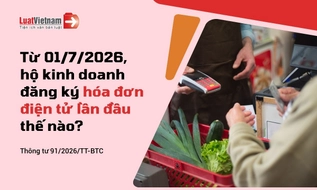 Hướng dẫn đăng ký sử dụng hóa đơn điện tử lần đầu cho hộ kinh doanh từ 01/7/2026