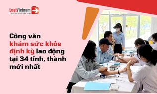 Tổng hợp công văn khám sức khoẻ định kỳ người lao động 34 tỉnh thành