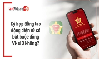 Có bắt buộc sử dụng VNeID khi ký hợp đồng lao động điện tử?