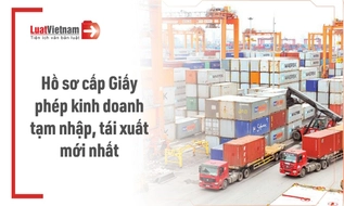 Hồ sơ cấp Giấy phép kinh doanh tạm nhập, tái xuất từ 05/9/2026