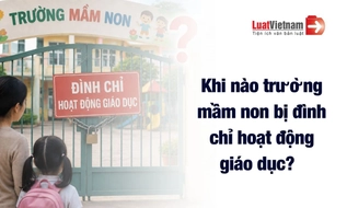 Trường hợp nào trường mầm non bị đình chỉ hoạt động?
