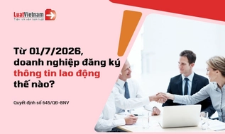Hướng dẫn đăng ký thông tin lao động từ ngày 01/7/2026