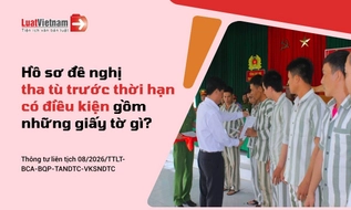 Tha tù trước thời hạn có điều kiện: Hồ sơ, quy trình và thời hạn giải quyết