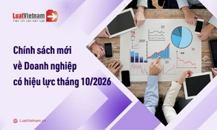 Chính sách mới về Doanh nghiệp hiệu lực tháng 10/2026