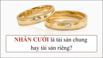 [GIẢI ĐÁP] Nhẫn cưới là tài sản chung hay tài sản riêng?