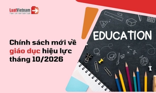 Chính sách mới về giáo dục hiệu lực tháng 10/2026