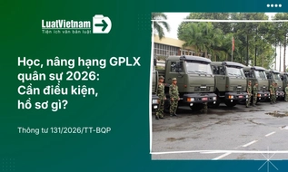 Điều kiện và hồ sơ học nâng hạng Giấy phép lái xe quân sự [theo Thông tư 131/2026/TT-BQP]