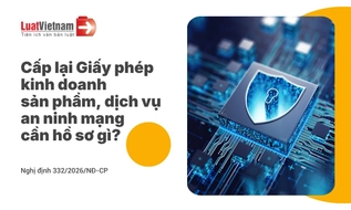 Hồ sơ đề nghị cấp lại Giấy phép kinh doanh sản phẩm, dịch vụ an ninh mạng [mới nhất]