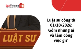 Từ 01/10/2026, luật sư công gồm những ai, làm những công việc gì?