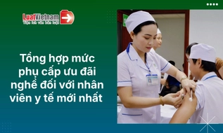 Tổng hợp mức phụ cấp ưu đãi nghề đối với nhân viên y tế 2026 [Theo Nghị định 350/2026/NĐ-CP]