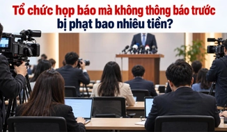 Tổ chức họp báo mà không thông báo trước bị phạt bao nhiêu tiền?