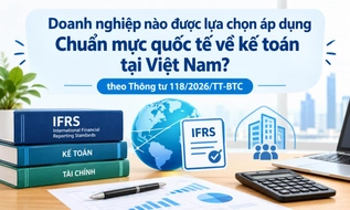 Doanh nghiệp nào được lựa chọn áp dụng Chuẩn mực quốc tế về kế toán tại Việt Nam?