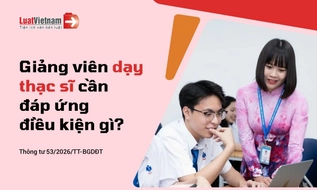 Giảng viên dạy trình độ thạc sĩ cần đáp ứng điều kiện gì từ năm 2026?