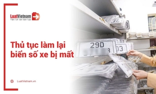 Thủ tục làm lại biển số xe bị mất mới nhất theo quy định mới nhất