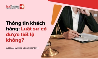 Luật sư có được tiết lộ thông tin của khách hàng không?