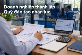 Doanh nghiệp có bắt buộc phải thành lập Quỹ đào tạo nhân lực không?