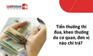 Ai có trách nhiệm chi tiền thưởng thi đua, khen thưởng theo Nghị định 368?