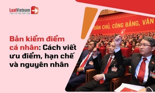 Cách viết phần ưu điểm, hạn chế và nguyên nhân trong bản kiểm điểm cá nhân