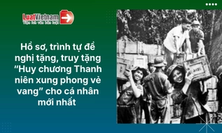 Thủ tục tặng, truy tặng 'Huy chương Thanh niên xung phong vẻ vang' cho cá nhân