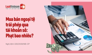 Mua bán ngoại tệ trái phép qua tài khoản số bị phạt bao nhiêu tiền?