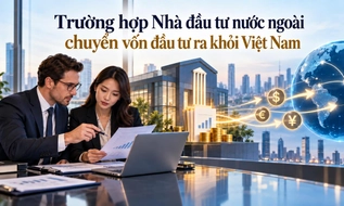Nhà đầu tư nước ngoài được chuyển vốn đầu tư ra khỏi Việt Nam trong những trường hợp nào?