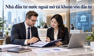 Trường hợp nào nhà đầu tư nước ngoài phải mở tài khoản vốn đầu tư?