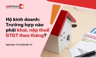 Khi nào hộ kinh doanh phải khai, nộp thuế GTGT theo tháng?
