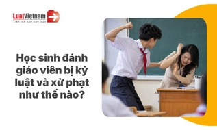 Học sinh hành hung giáo viên bị xử lý như thế nào?